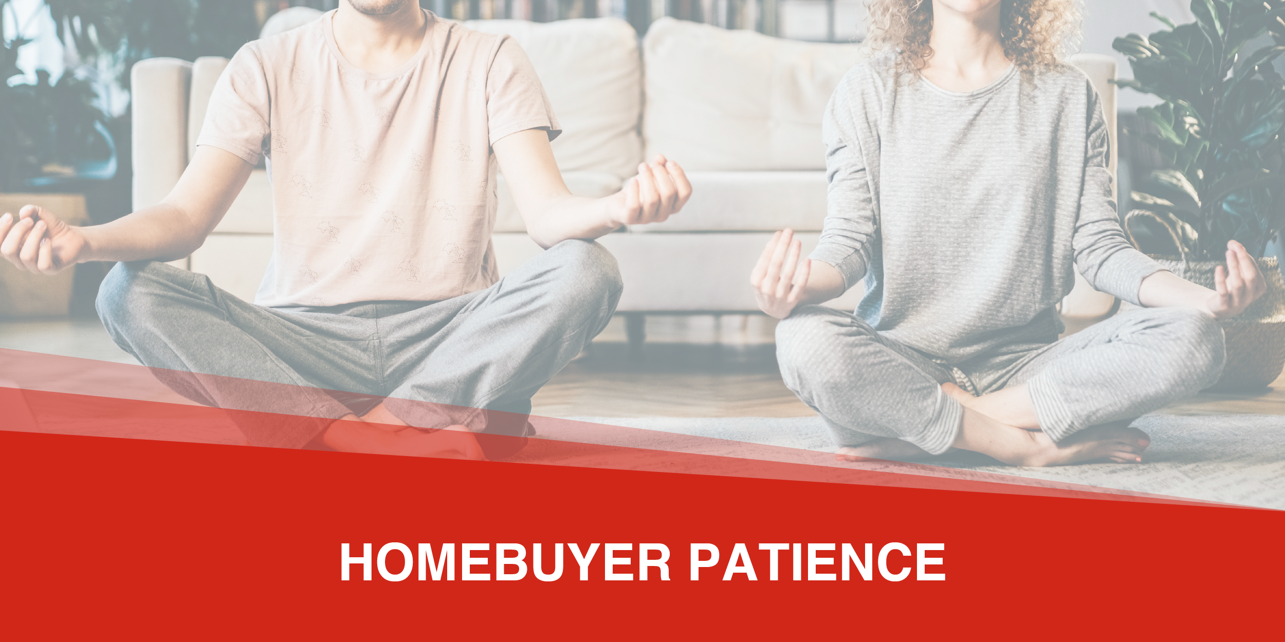 Having Patience as a Homebuyer