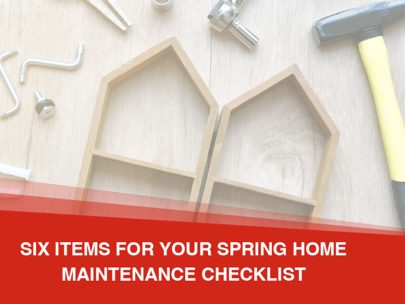 Six Items for Your Spring Home Maintenance Checklist