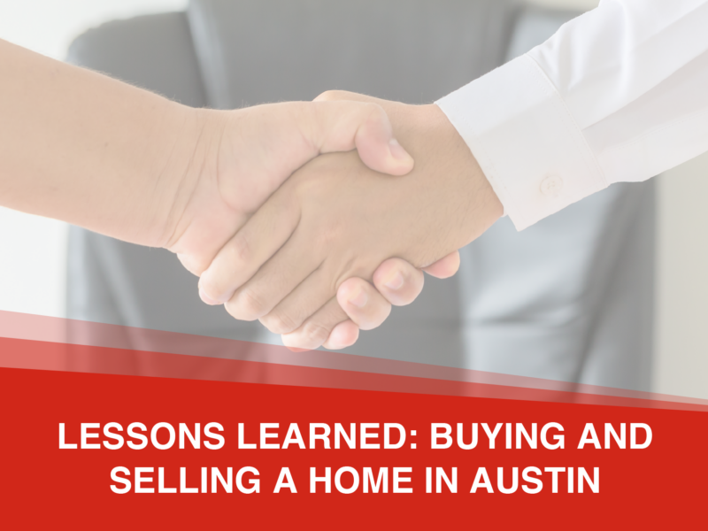 Lessons Learned: Buying and Selling a Home in the Austin Area