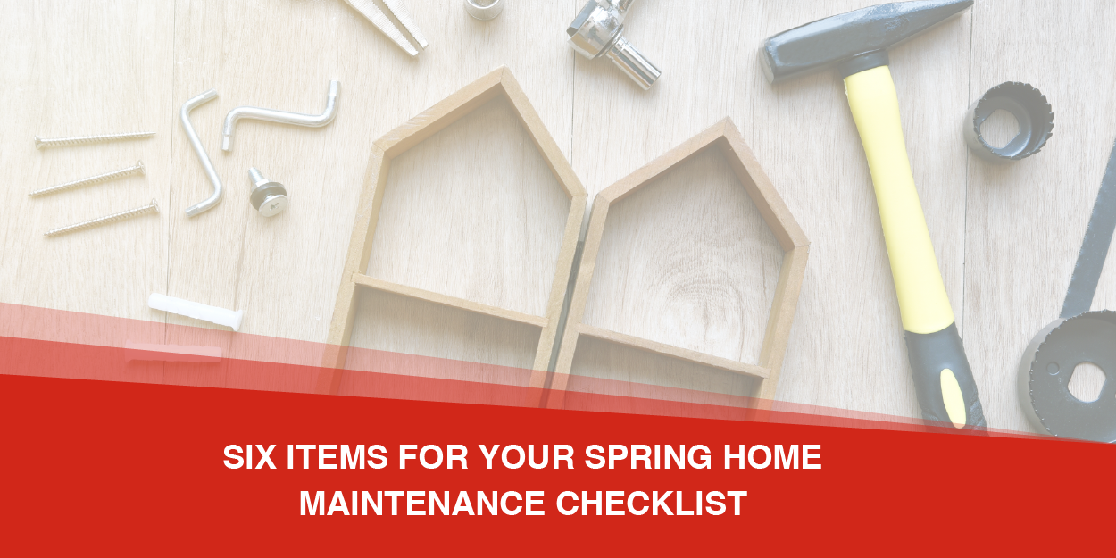 Six Items for Your Spring Home Maintenance Checklist
