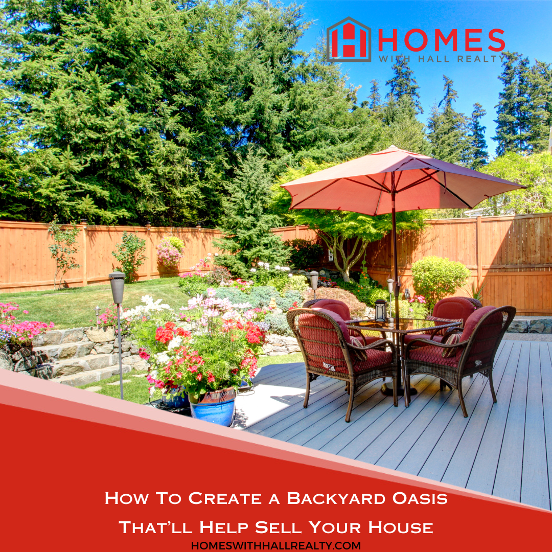 How to Create a Backyard Oasis That’ll Help Sell Your House